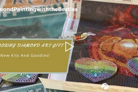 Unboxing Diamond Art Gift: New Kits and Some Goodies!