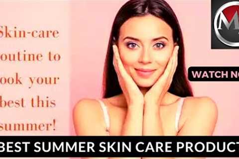 Summer Skin Care Routine| Summer Skin Care |Get Glowing Flawless  Hydrated Skin Naturally | Malazaib