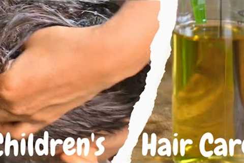 Children Hair Care Routine for Long Strong & Healthy Hair