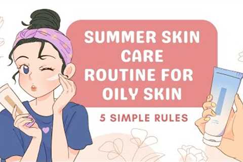 Summer Skin Care Routine for Oily Skin || Oily skin care || Routine || Summer || Grace By Asms