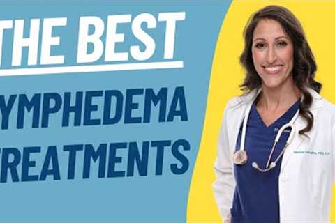 Lymphedema Treatments & Lymphedema Exercises for Swollen Legs and Swollen Feet