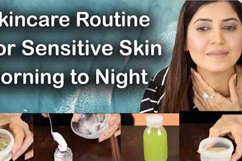 Sensitive Skincare Routine Morning to Night  - Ghazal Siddique