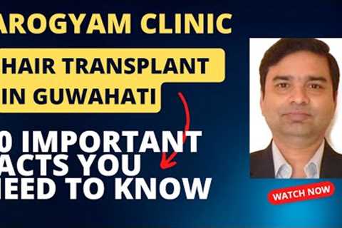 Hair Transplant in Guwahati  || 20 important facts that you must know about hair transplant