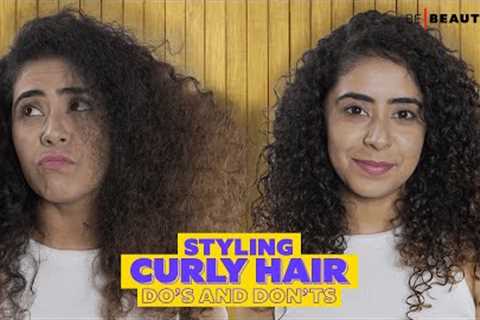 Do''s & Don''ts for Curly Hair | Styling Tips for Curly Hair | Be Beautiful