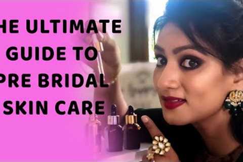 THE ULTIMATE GUIDE TO PRE BRIDAL SKIN CARE || Ashtrixx