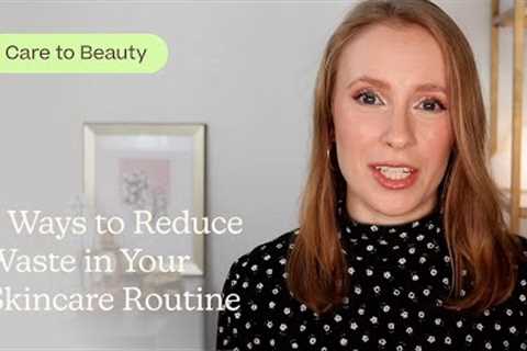 5 Ways to Reduce Waste in Your Skincare Routine