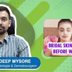 Skincare Tips for Brides To follow 1 Month before Wedding - Dr. Rajdeep Mysore | Doctors'' Circle
