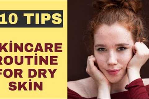 skin care routine for dry skin