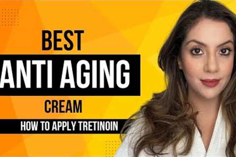 Worlds best anti aging cream | How to use Tretinoin | How to layer skincare with Tretinoin