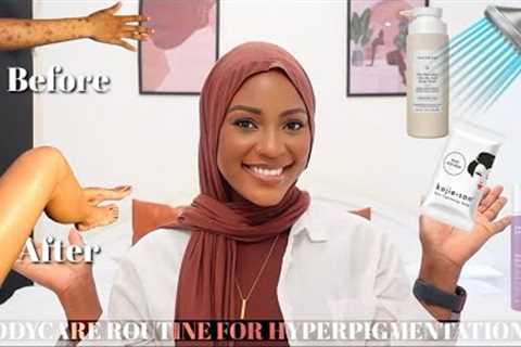 *Unsponsored* BODY CARE ROUTINE FOR SMOOTH EVEN TONED SKIN & FADING HYPERPIGMENTATION AND MARKS